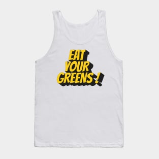 eat your greens ! Tank Top